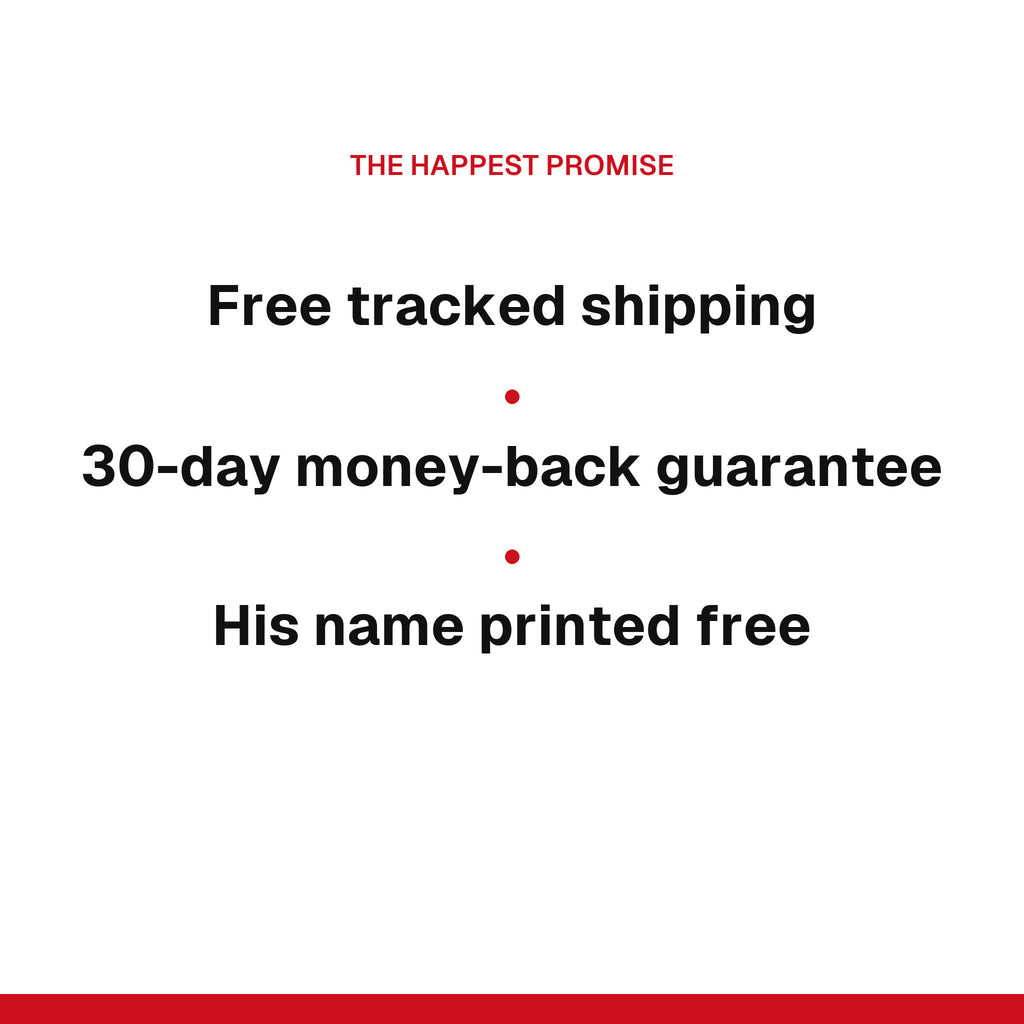 The Happest promise: free tracked shipping, 30-day money-back guarantee, his name printed free
